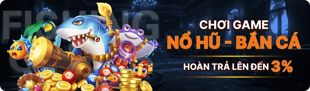 G2806 Nổ hũ bắn cá nhận hoàn trả tối đa 3%